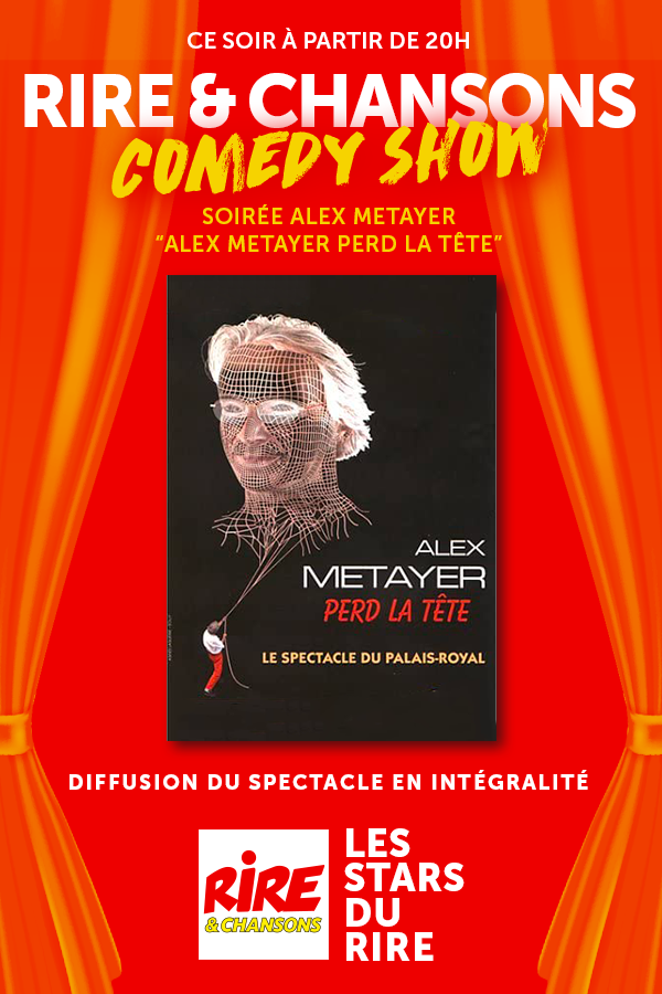 Rire Chansons Comedy Show Soirée Alex Métayer Lundi 2 mai à