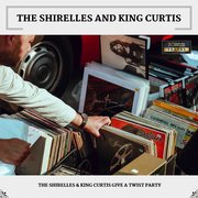 The Shirelles & King Curtis Give a Twist Party