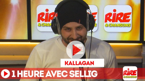1 heure avec Sellig - le billet de Kallagan - vidéo - Rire & Chansons