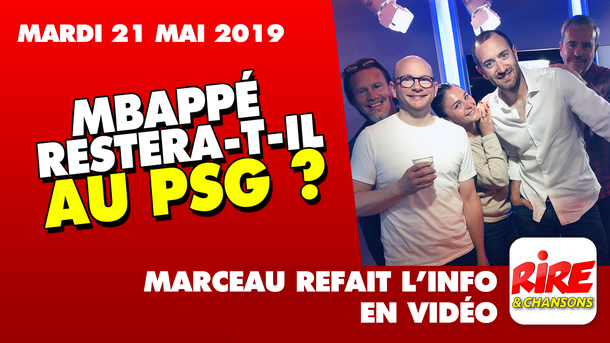 Mbappé restera-t-il au PSG ? - Marceau refait l'info - 21 mai 2019