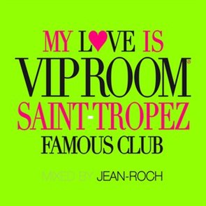 My Love Is Vip Room Saint-Tropez Famous Club