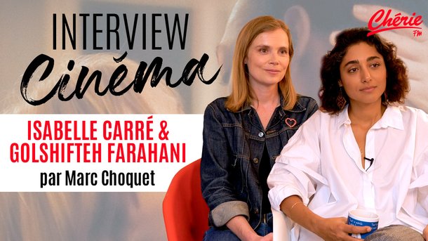 L’interview Chérie FM Cinéma d’Isabelle Carré et Golshifteh Farahani pour «L’Angle Mort»