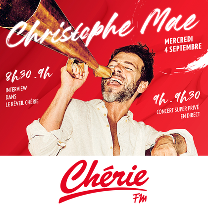 Mercredi 4 septembre, Christophe Maé en Concert Super Privé Chérie FM