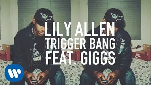 Lily Allen ft. Giggs - Trigger Bang