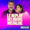 L’intégrale des Matins NOSTALGIE, 6h/10h du 01/09/2026 !