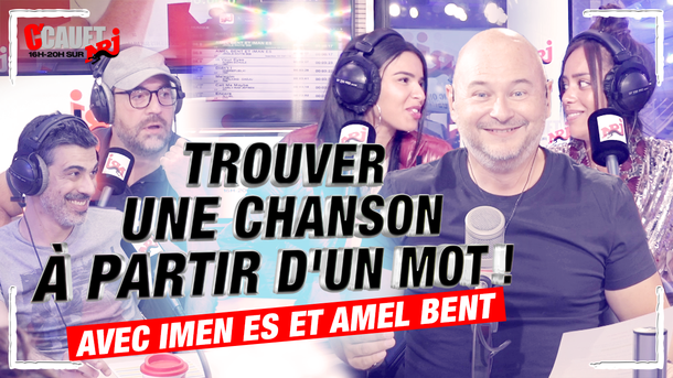 Trouver une chanson à partir d'un mot ! Avec Imen ES et Amel Bent - C'Cauet sur NRJ