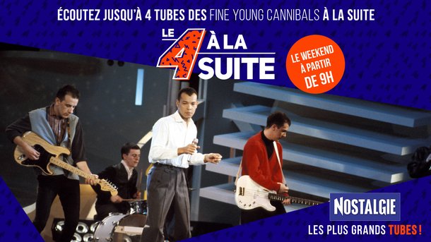 Le 4 à la suite Spécial Fine Young Cannibals