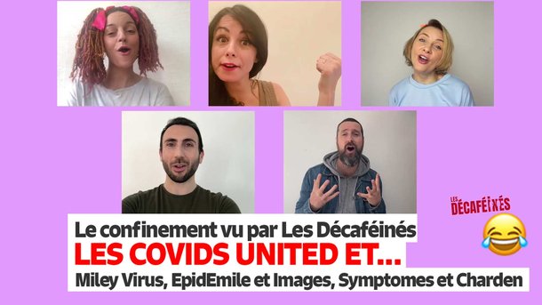 Les Covids United et Miley Virus, et EpidEmile et Images ...  - Le confinement vu par Les Décaféinés