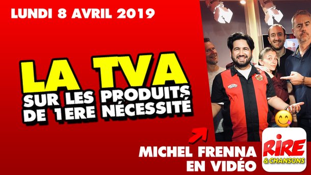 Michel Frenna - La TVA des produits de premières nécessités - Le top de l'actu de Rire & Chansons - 8 avril 2019