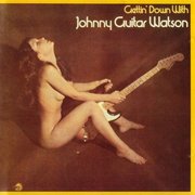 Gettin' Down With Johnny "Guitar" Watson