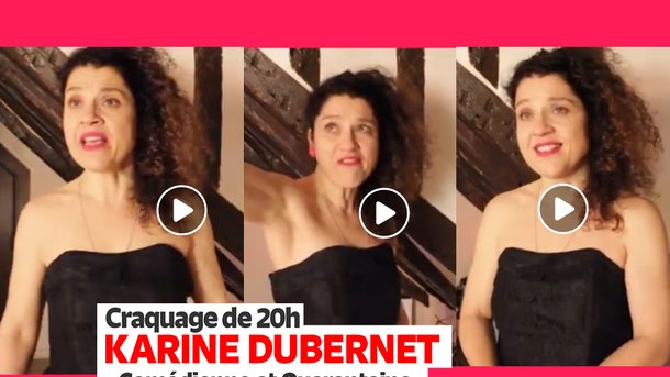Karine Dubernet - Comédienne et quarantaine - ou Craquage de 20h