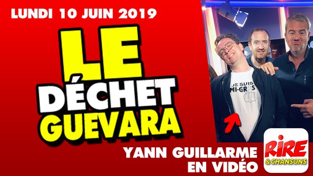Yann Guillarme "Le Déchet guevarra !"