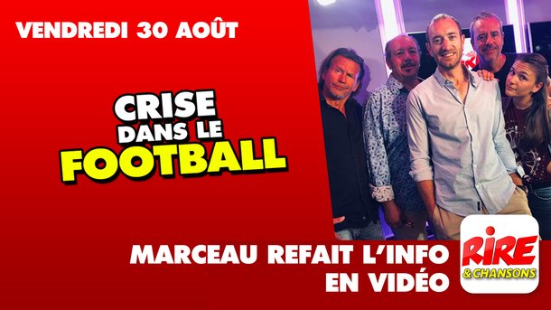 Crise dans le football - Marceau refait l'info - 30 Août 2019