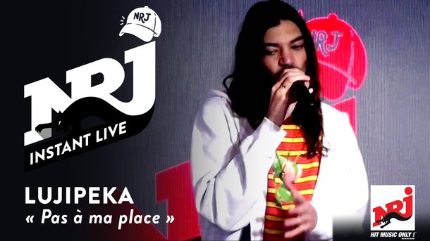LUJIPEKA «Pas à ma place» - NRJ Instant Live