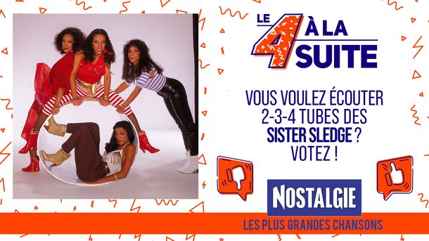 Le 4 à la suite Spécial Sister Sledge !