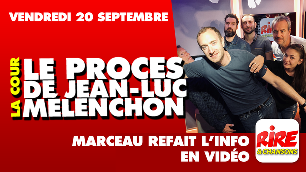 Humour vidéo - Le procès de Jean-Luc Mélenchon - Marceau refait l'info - 19 septembre 2019