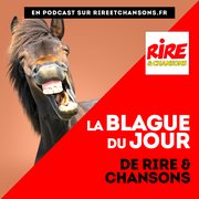 Nouveau podcast - La blague du jour de Rire & Chansons