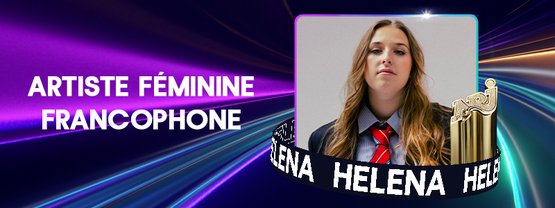 Palmarès - Artiste Féminine Francophone - Helena