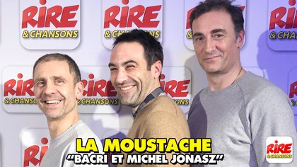 La Moustâche - Arnaud Gidoin et Fabrice Donnio - Jean-Pierre Bacri et Michel Jonasz - Rire & Chansons