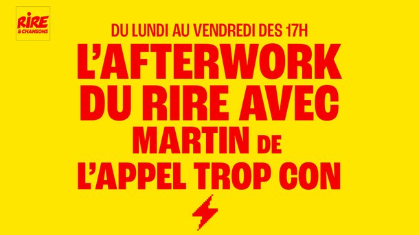 Martin de l'Appel Trop Con invité de l'Afterwork du Rire du 13 au 17 octobre 2025 - Ecoutez les podcasts