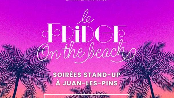 Jeu concours - Le Fridge on the beach - Juan les Pins - Du 3 au 5 juillet 2024 - Invitations à gagner