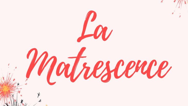 La Matrescence