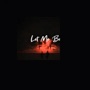 Let Me Be
