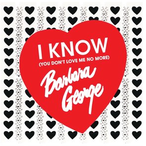 I Know (You Don't Love Me No More)
