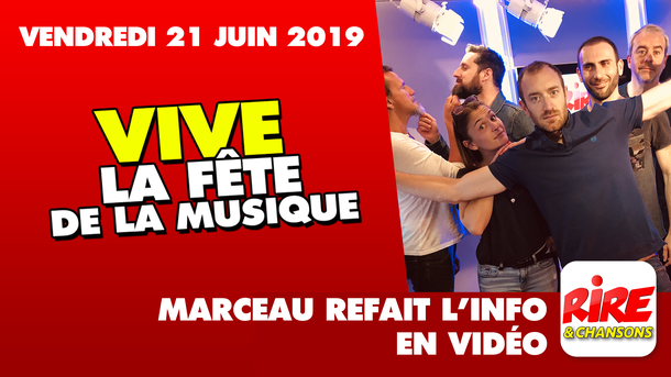 Vive la fête de la musique - Marceau refait l'info - 21 juin 2019