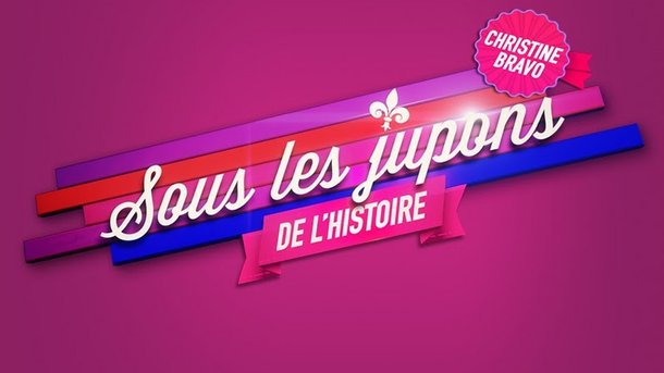 La Comtesse de Châteaubriant, le premier grand amour de François 1er  dans "Sous les jupons de l’Histoire"