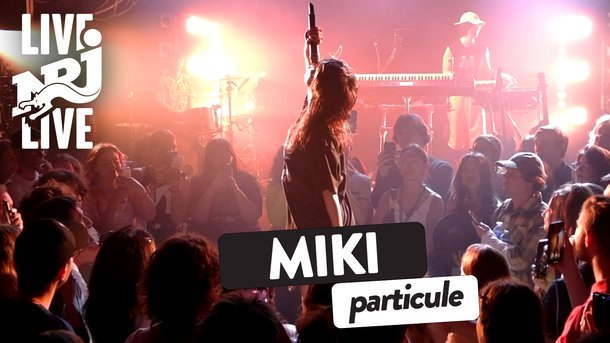 Miki - particule | NRJ Live