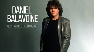 Daniel Balavoine : Quiz "Paroles De Chansons"