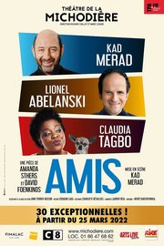 Amis - Avec Kad Merad, Claudia Tagbo et Lionel Abelanski - Théâtre de la Michodière - 30 exceptionnelles à partir du 25 mars