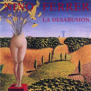 La Desabusion-Nino Ferrer Et Cie