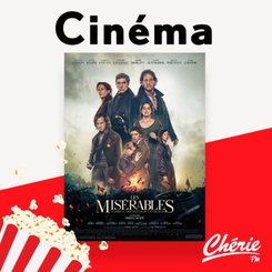 "Les Misérables" et "Mochy" dans la sélection Chérie FM ciné