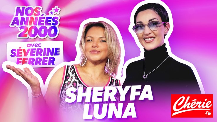 Chérie FM / Nos années 2000 avec Sheryfa Luna