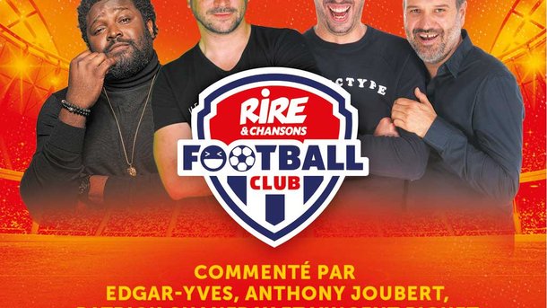 REPLAY et PODCAST - Rire & Chansons Football Club  "TUNISIE - FRANCE" :  commenté par Edgar-Yves, Anthony Joubert, Patrick Chanfray & Vincent Piguet