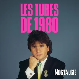 NOSTALGIE LES TUBES DE 1980