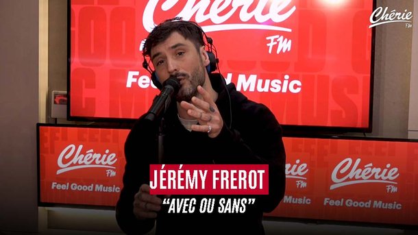 Jérémy Frerot "Avec ou Sans" en live sur Chérie FM