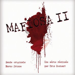Mafiosa II, Une Série D'Eric Rochant [B.O.]