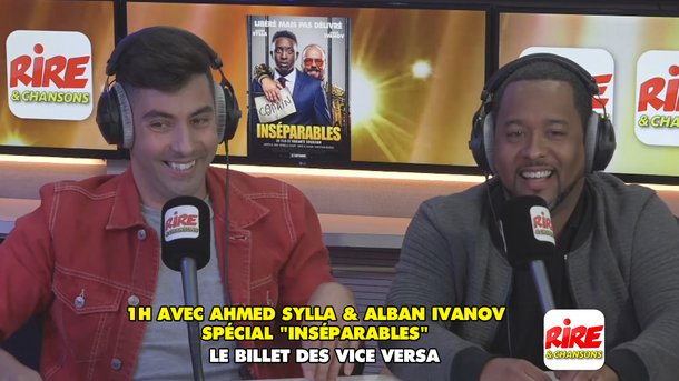 1h avec Ahmed Sylla et Alban Ivanov Spécial "Inséparables" : le billet des Vice Versa