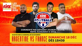 REPLAY - "ARGENTINE -  FRANCE" , la finale dans le Rire & Chansons Football Club -  Le match commenté par Anthony Joubert, Wahid, Mayel Elhajaoui et Zatis
