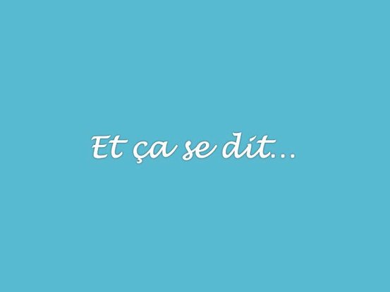 Et ça se dit… spécial entreprise