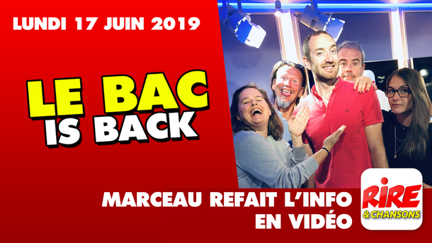 Le BAC is back - Marceau refait l'info -  17 juin 2019