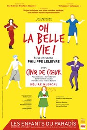 Oh la belle vie ! avec Cinq de Coeur - Les Enfants du Paradis