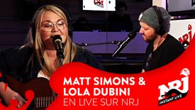MATT SIMONS & LOLA DUBINI «Open Up » (acoustique) - NRJ Instant Live