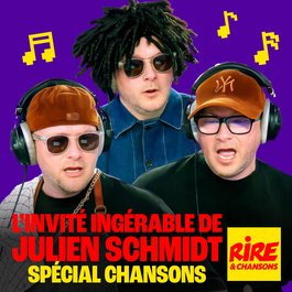 L'invité ingérable de Julien Schmidt Spécial Chansons