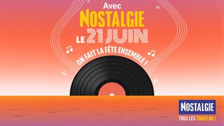 Le 21 juin, on fait la fête ensemble sur Nostalgie !