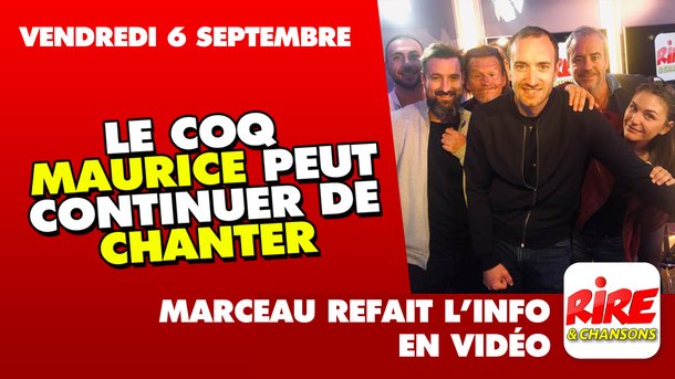 Le coq Maurice peut continuer de chanter - Marceau refait l'info - 6 Septembre 2019