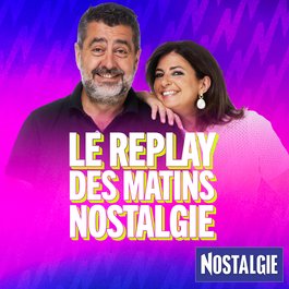 Le Replay des Matins NOSTALGIE